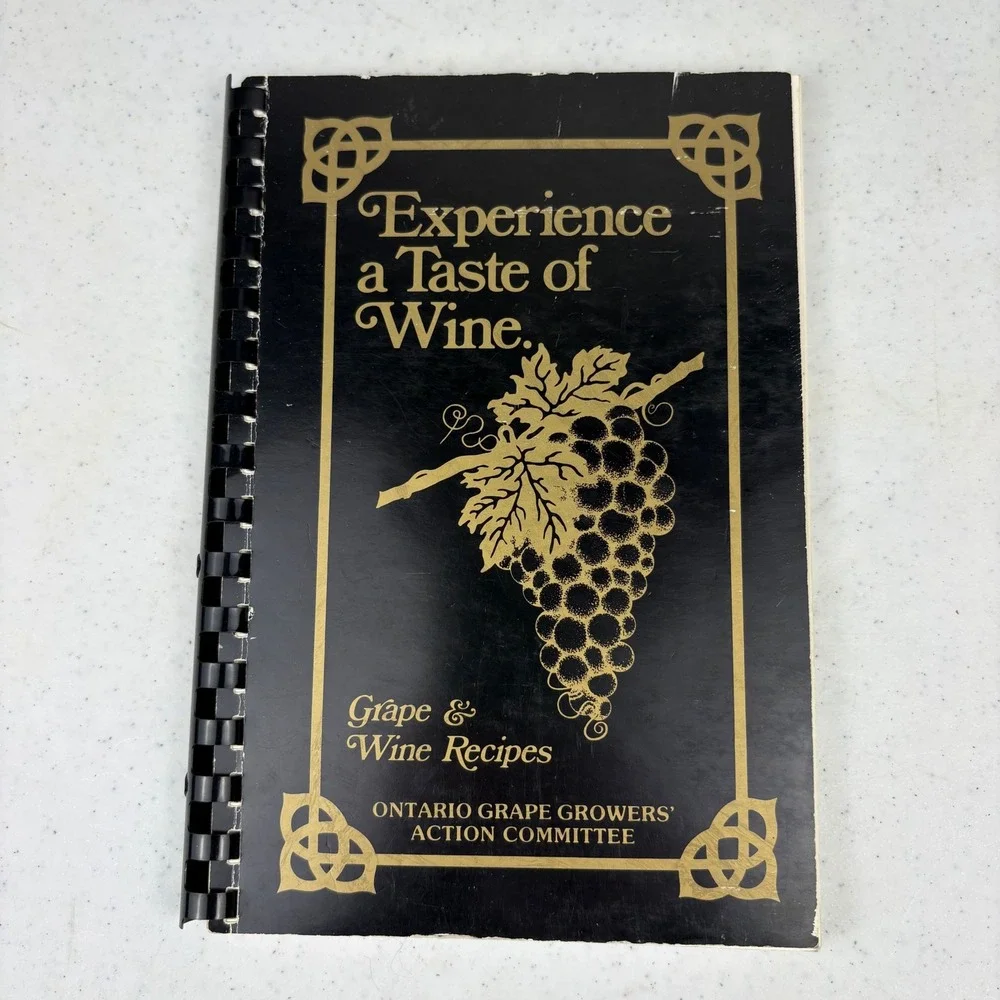 Experience‎ a Taste of Wine Grape & Wine Recipes Cookbook Ontario 1985 Vintage